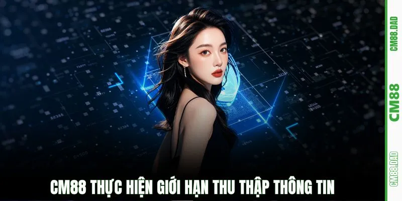 CM88 thực hiện giới hạn thu thập thông tin