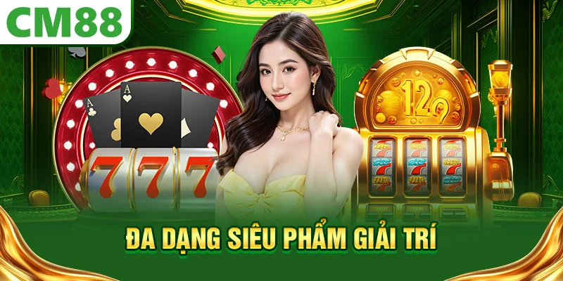 Đa dạng siêu phẩm giải trí