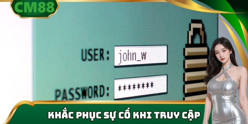 Khắc phục sự cố khi truy cập