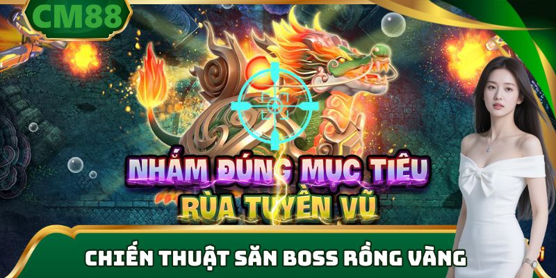Chiến thuật săn boss rồng vàng hiệu quả